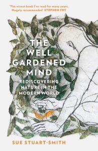The Well Gardened Mind – Sue Stuart-Smith
